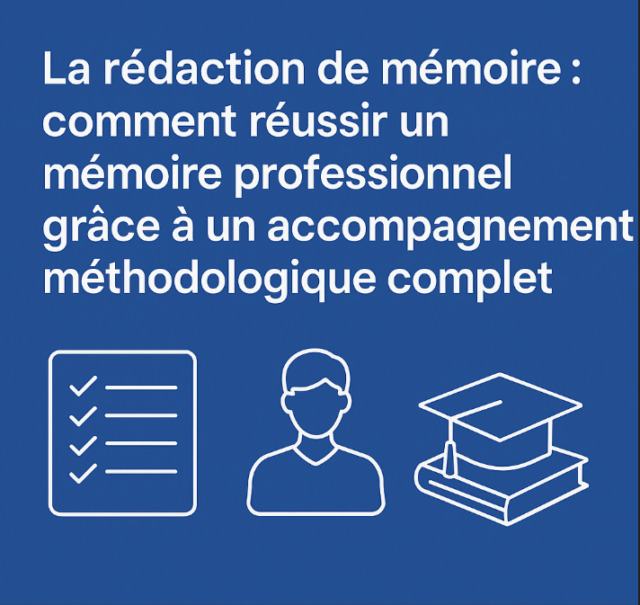 La rédaction de mémoire : comment réussir un mémoire professionnel grâce à un accompagnement méthodologique complet